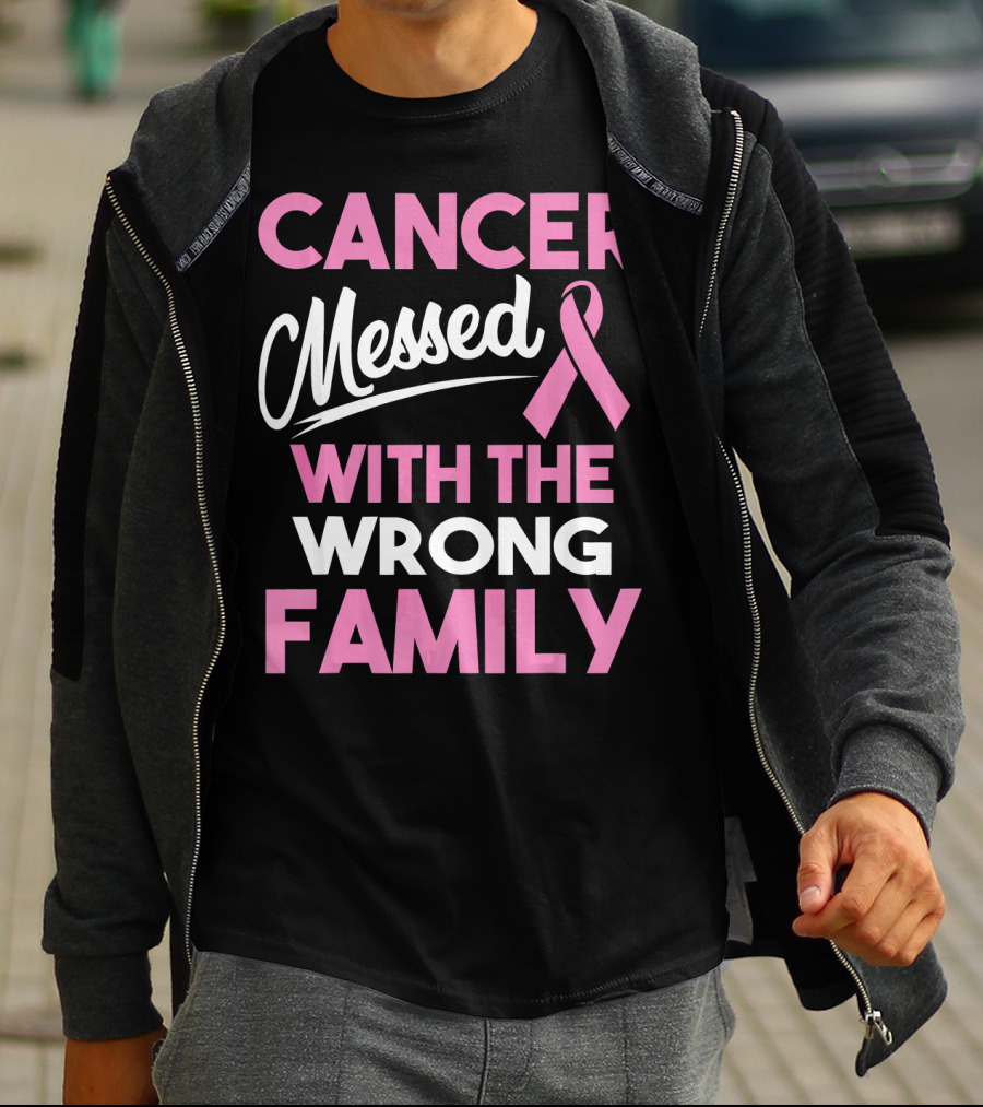 Cancer Messed With The Wrong Family T-Shirt