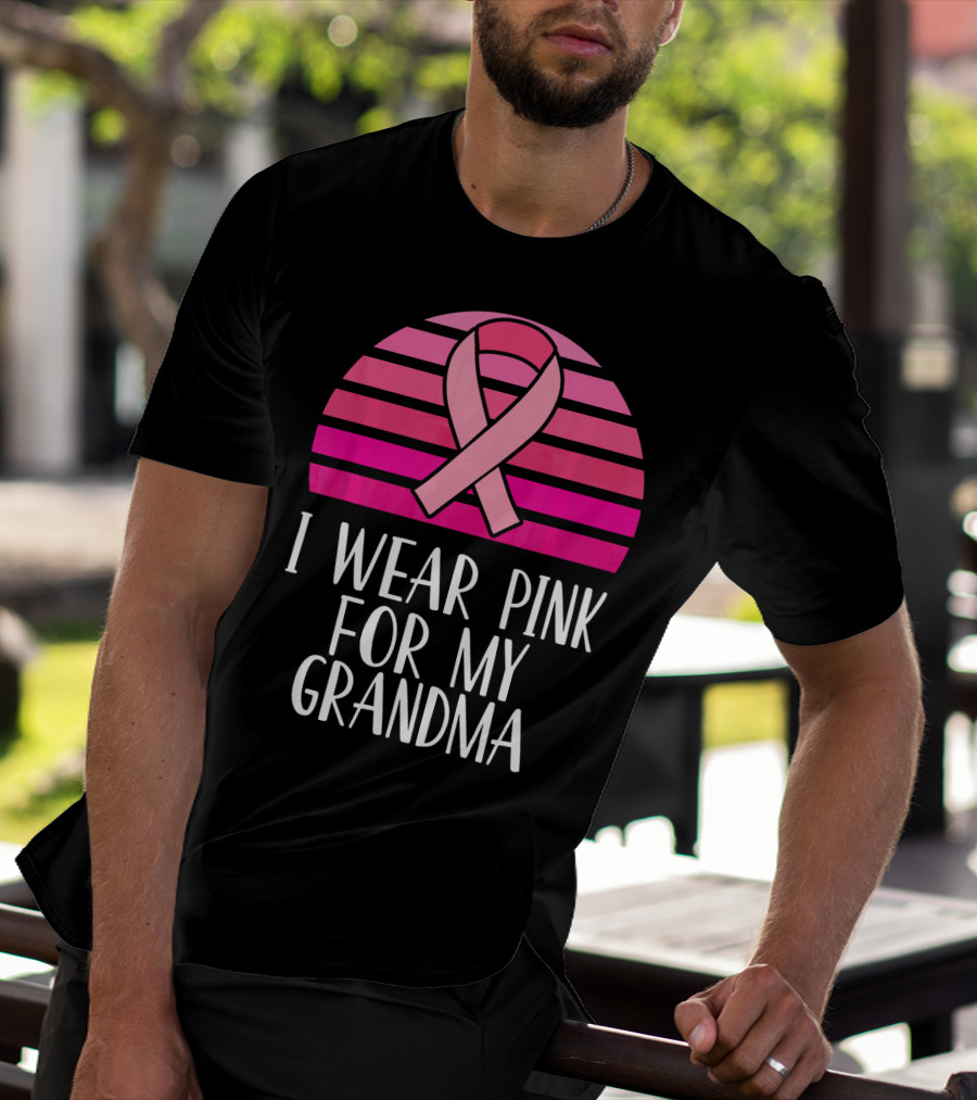 I Wear Pink For My Grandma Breast Cancer Awareness Pink T-Shirt