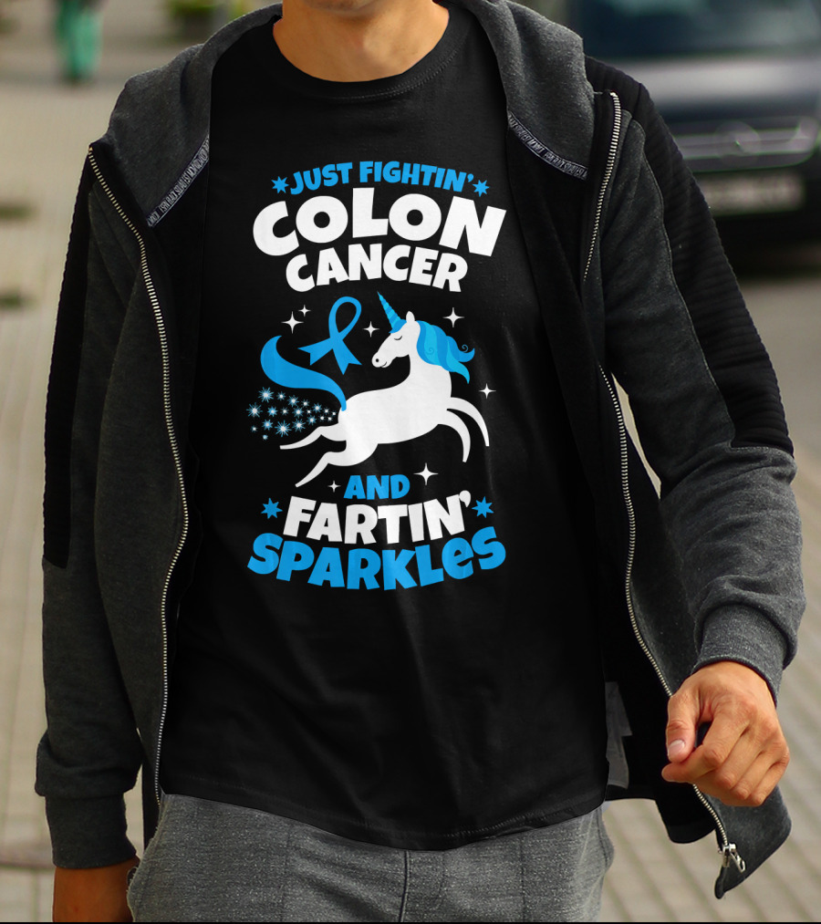 JUST FIGHTIN' COLON CANCER AND FARTIN' SPARKLES T-Shirt