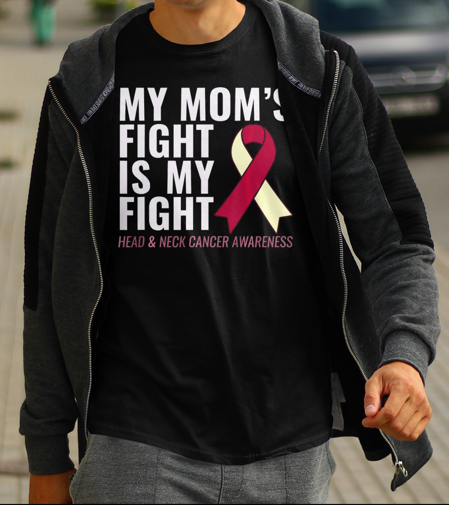 My Mom's Fight Is My Fight Head And Neck Cancer Awareness T-Shirt