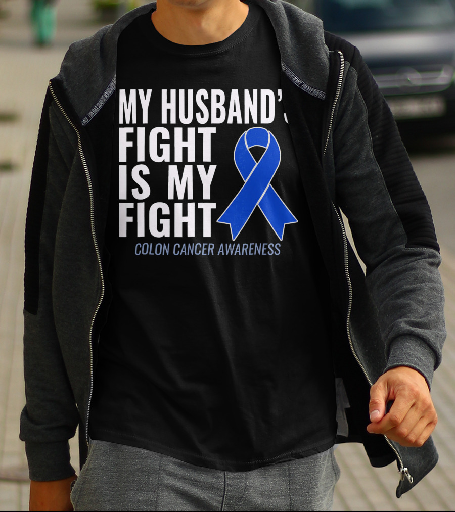 My Husband's Fight Is My Fight Colon Cancer Awareness Blue T-Shirt