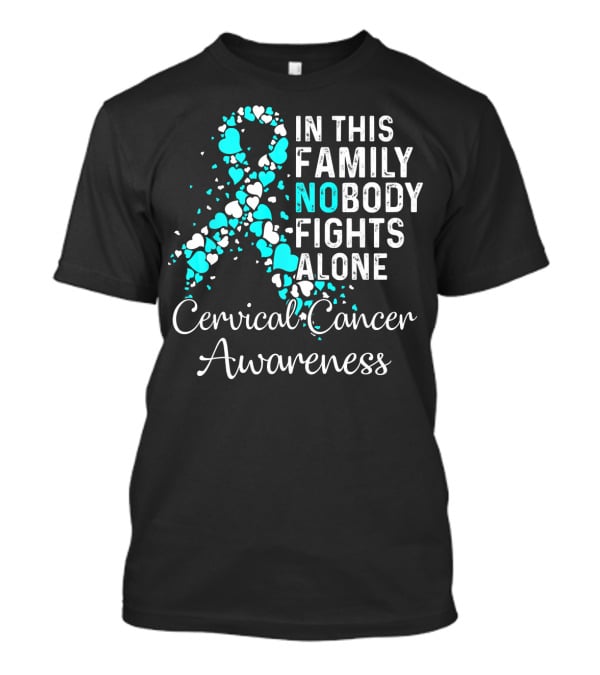 In This Family Nobody Fights Alone Cervical Cancer Awareness Ribbon Hearts T-Shirt