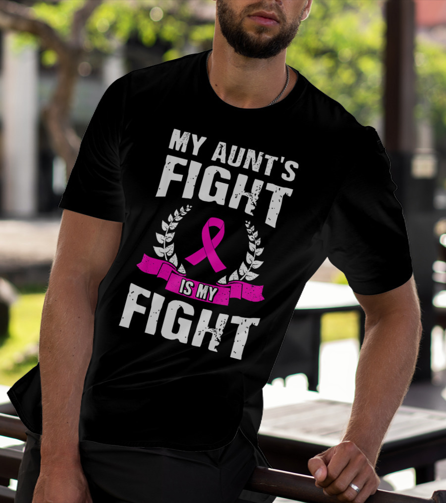 My Aunt's Fight Is My Fight Pink Ribbon Breast Cancer Awareness T-Shirt