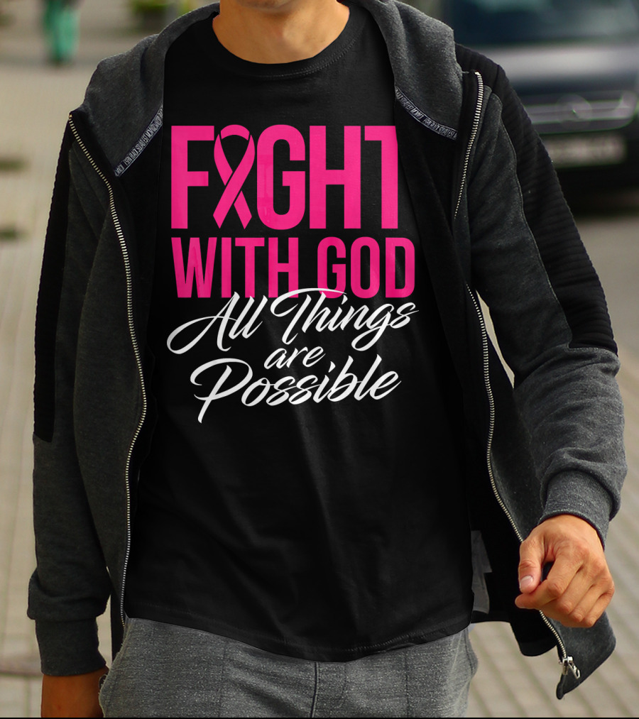 FIGHT WITH GOD All Things Are Possible T-Shirt