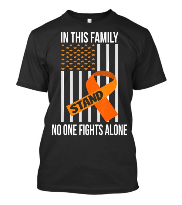 In This Family No One Fights Alone USA Flag Orange Ribbon Stand Kidney Cancer Awareness T-Shirt