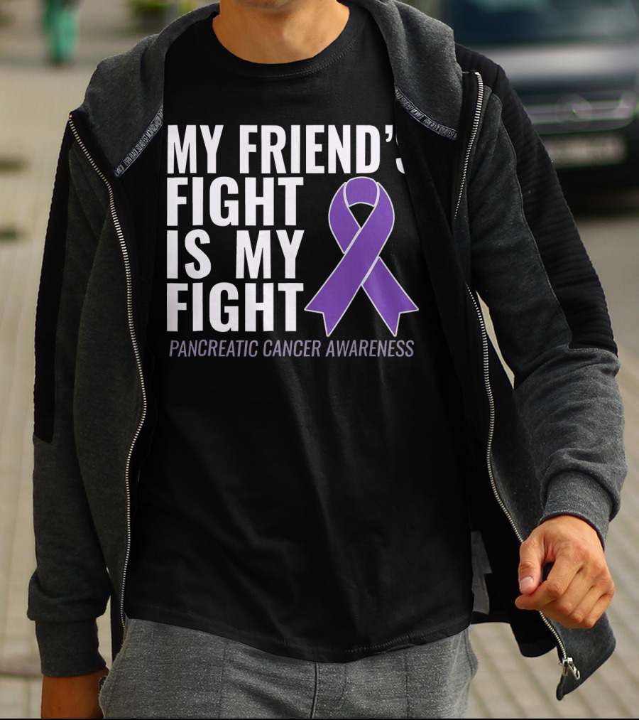 My Friend's Fight Is My Fight Pancreatic Cancer Awareness T-Shirt