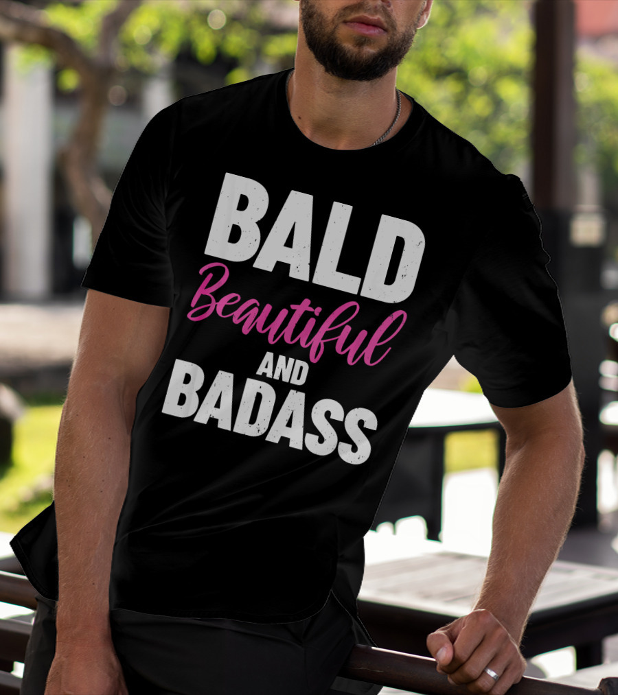 Bald Beautiful And Badass Inspirational Cancer Patient Surv T-Shirt