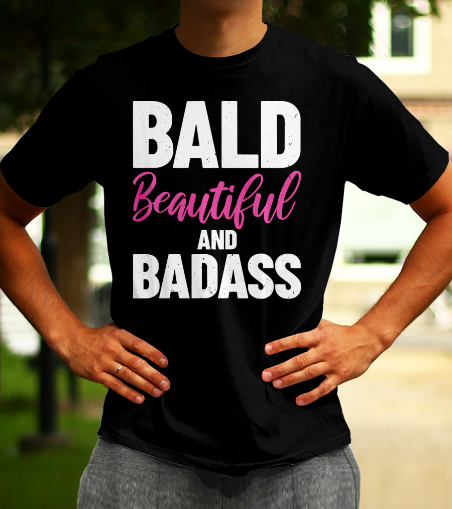 Bald Beautiful And Badass Inspirational Cancer Patient Surv T-Shirt