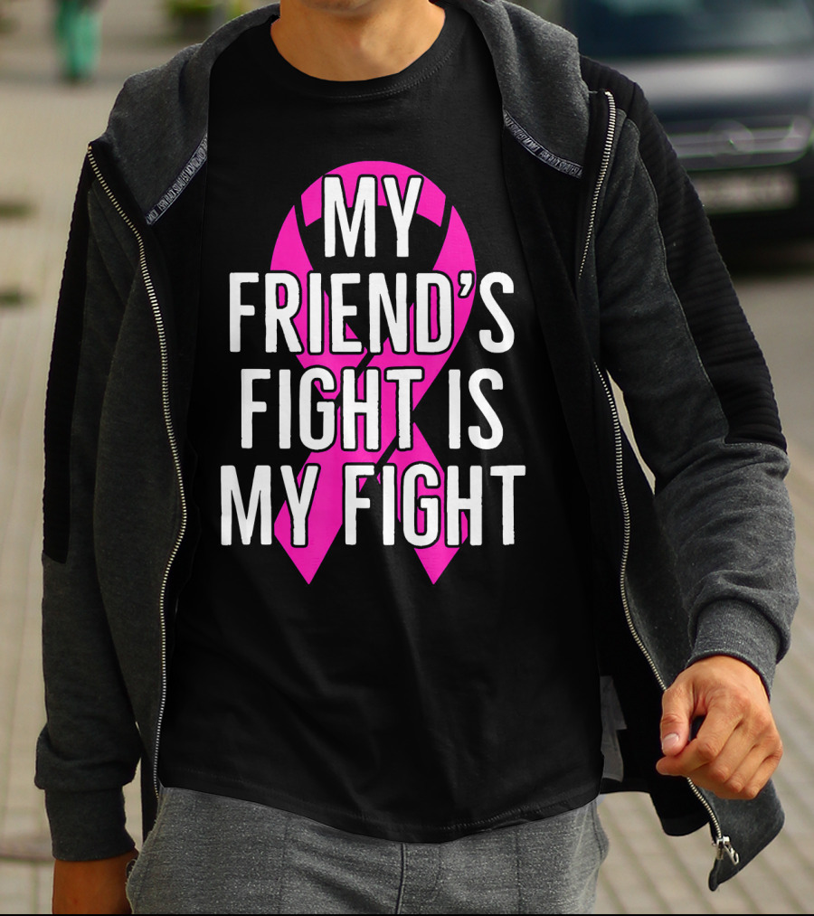 My Friend's Fight Is My Fight Pink Breast Cancer Awareness T-Shirt