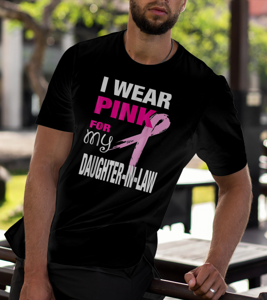 I Wear Pink For My Daughter-in-Law Breast Cancer Awareness T-Shirt