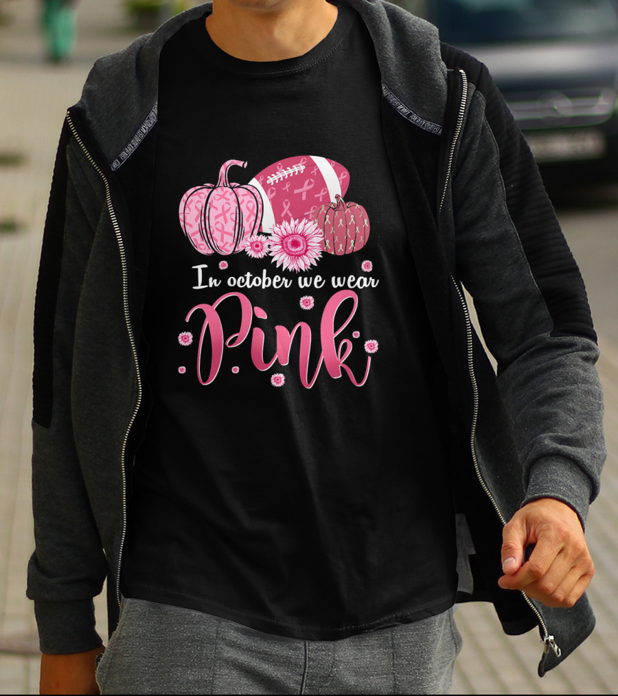 In October We Wear Pink Pumpkins And Footballs For Breast Cancer Awareness T-Shirt