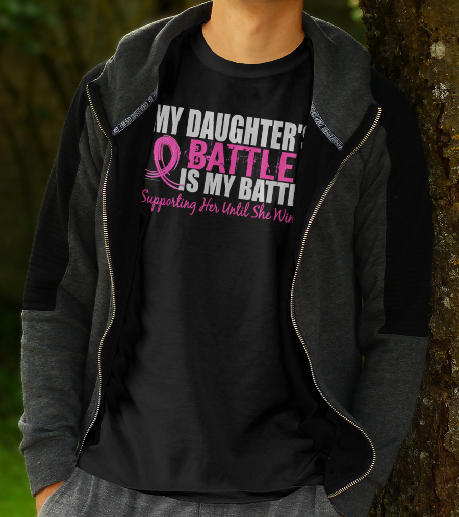 My Daughter's Battle Is My Battle Supporting Her Until She Wins T-Shirt