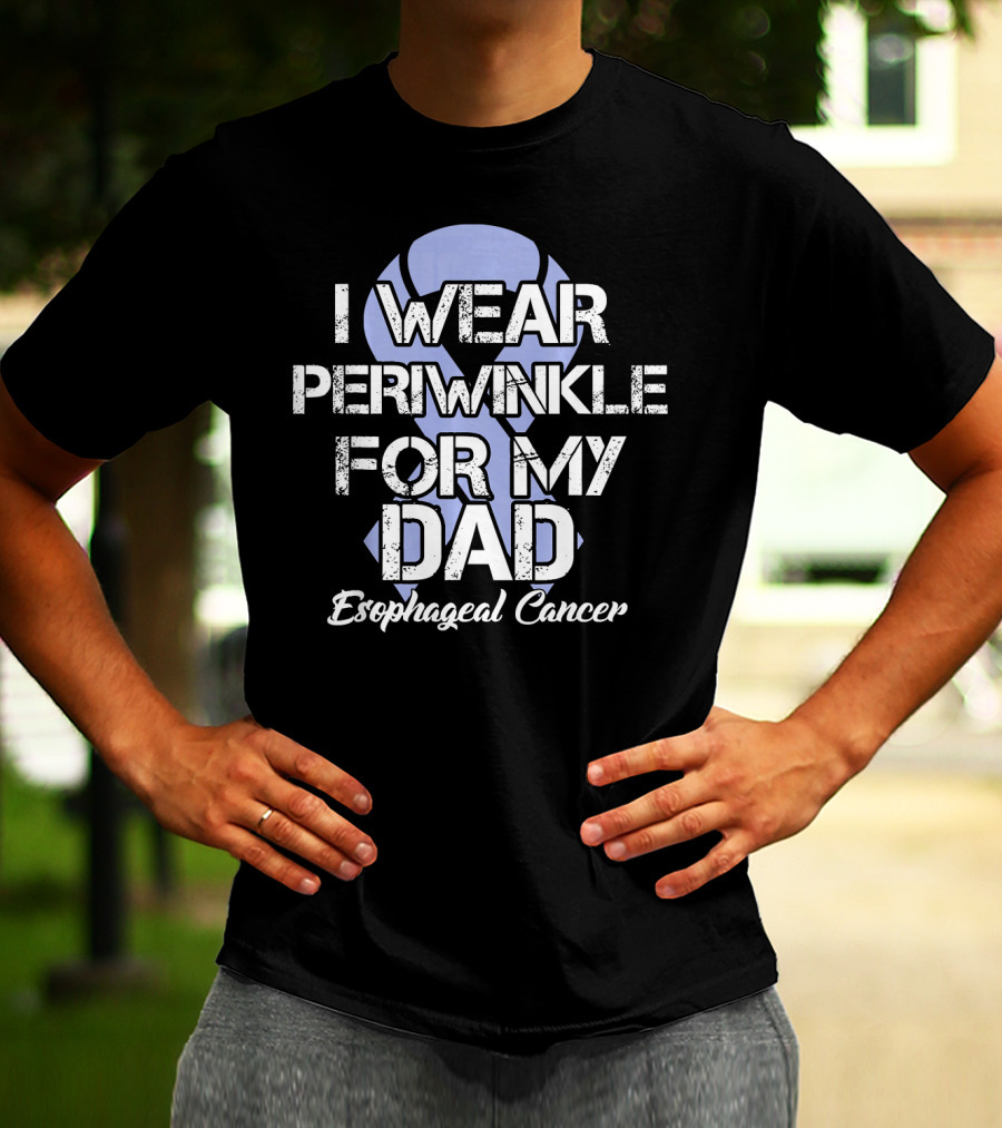 I Wear Periwinkle For My Dad Esophageal Cancer T-Shirt