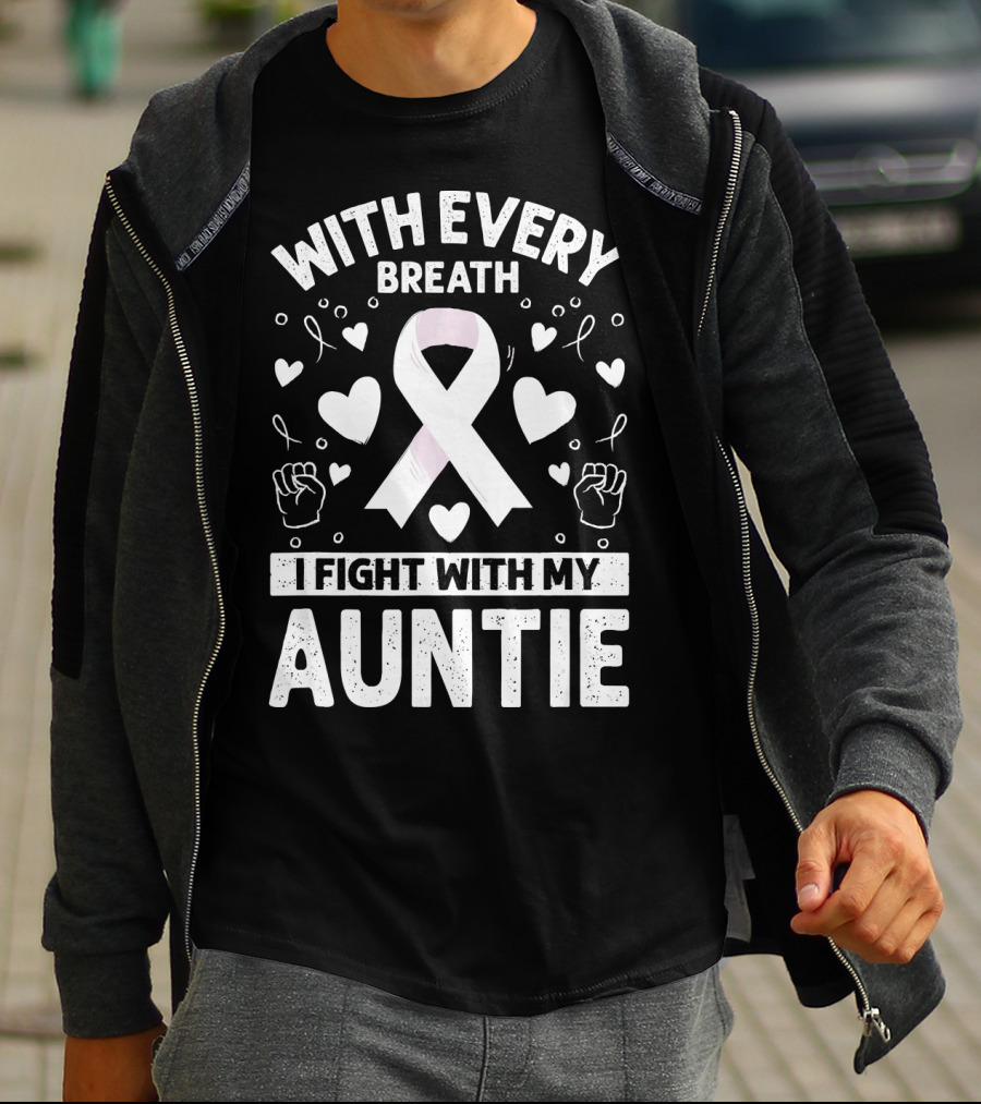 With Every Breath I Fight With My Auntie Lung Cancer Awareness T-Shirt
