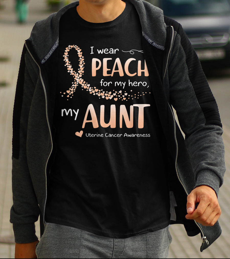 I Wear Peach For My Hero My Aunt Uterine Cancer Awareness T-Shirt