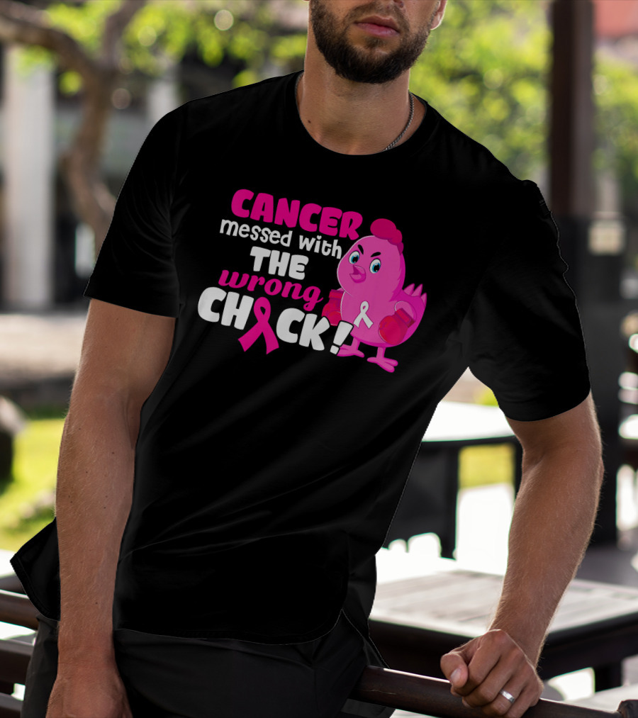 Cancer Messed With The Wrong Chick Pink Breast Awareness T-Shirt