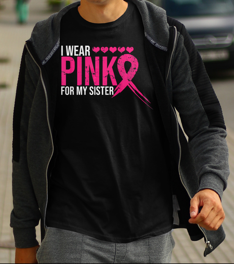 I Wear Pink For My Sister Breast Cancer Awareness Hearts T-Shirt
