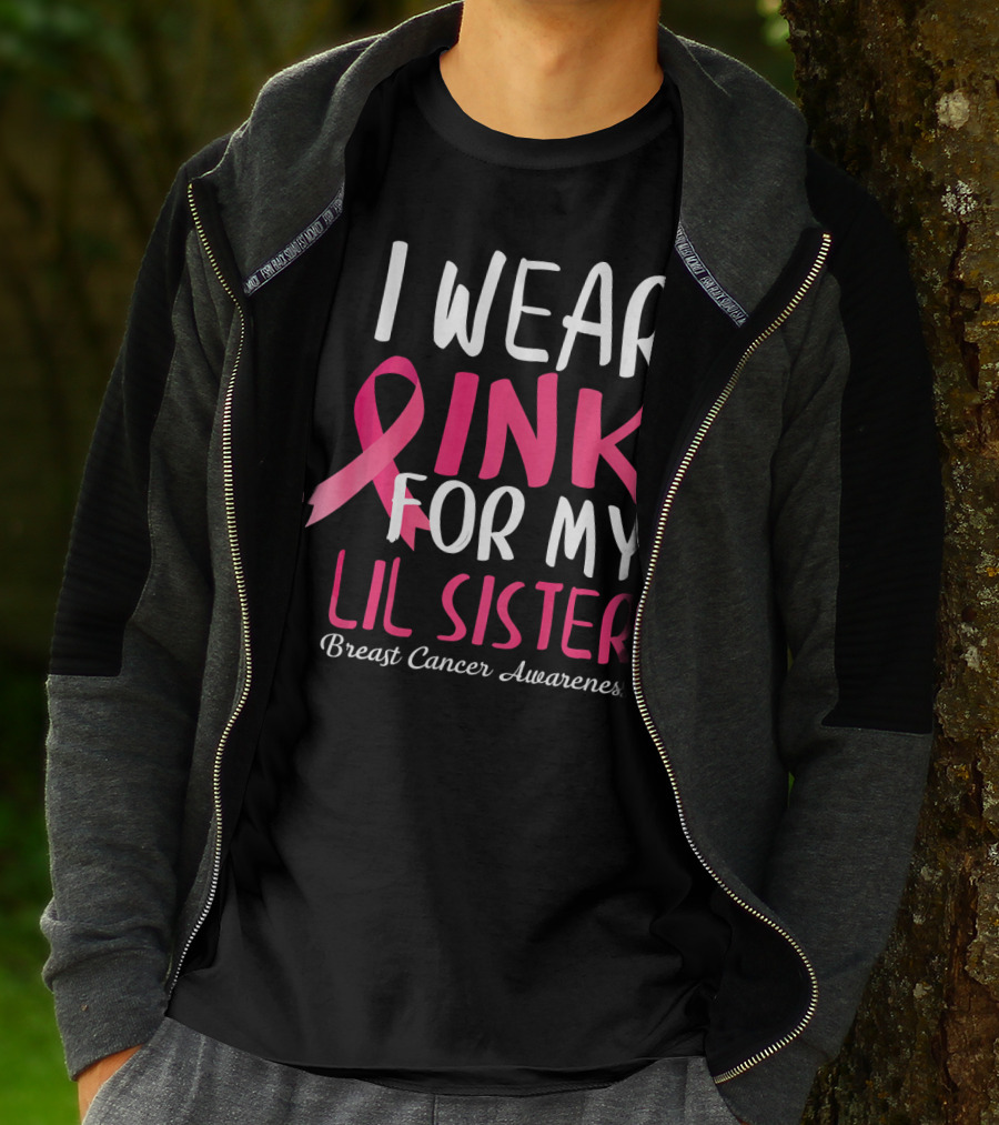 I Wear Pink For My Lil Sister Breast Cancer Awareness T-Shirt