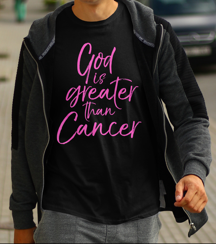 God Is Greater Than Cancer Breast T-Shirt
