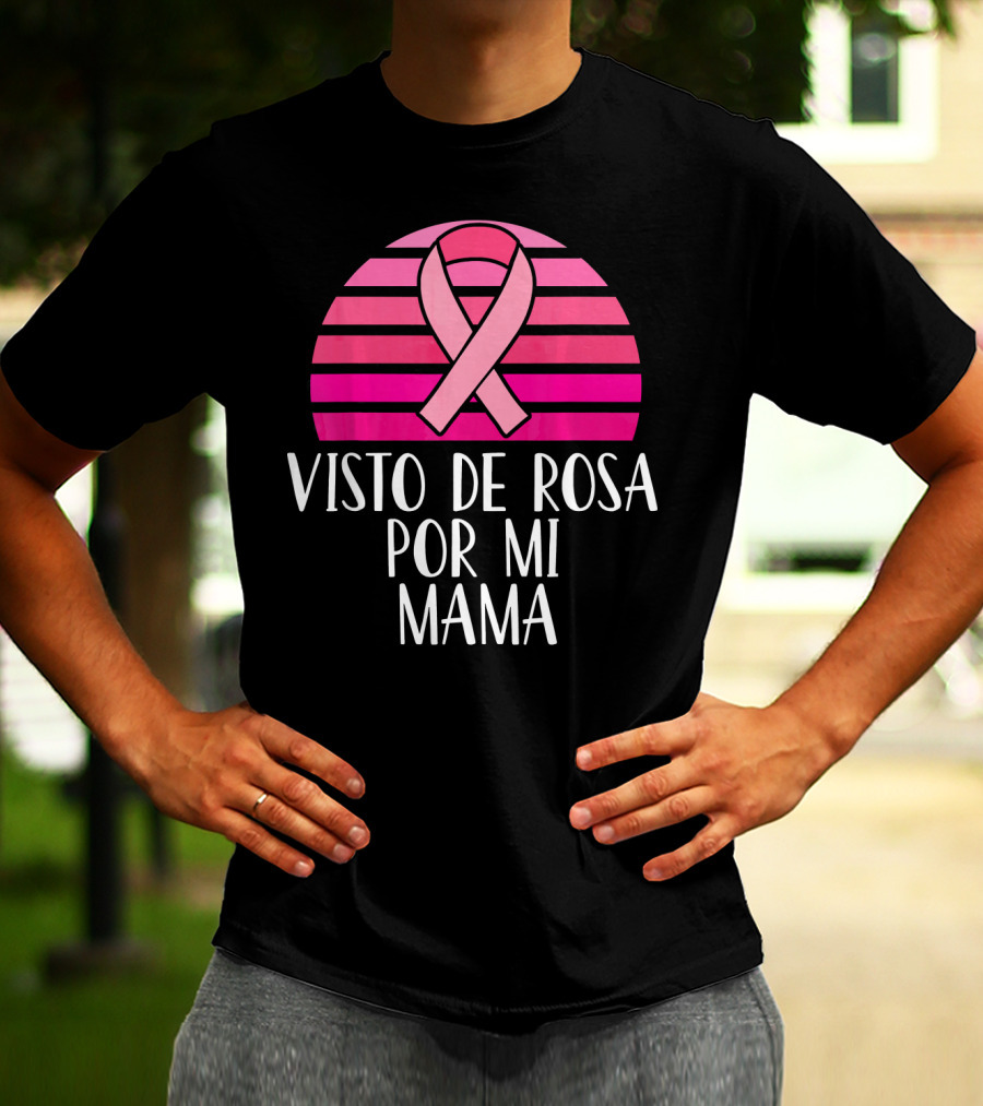Visto De Rosa Por Mi Mama Breast Cancer Awareness T-Shirt