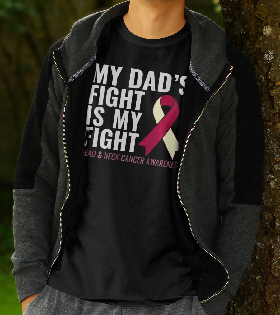 My Dad's Fight Is My Fight Head And Neck Cancer Awareness T-Shirt