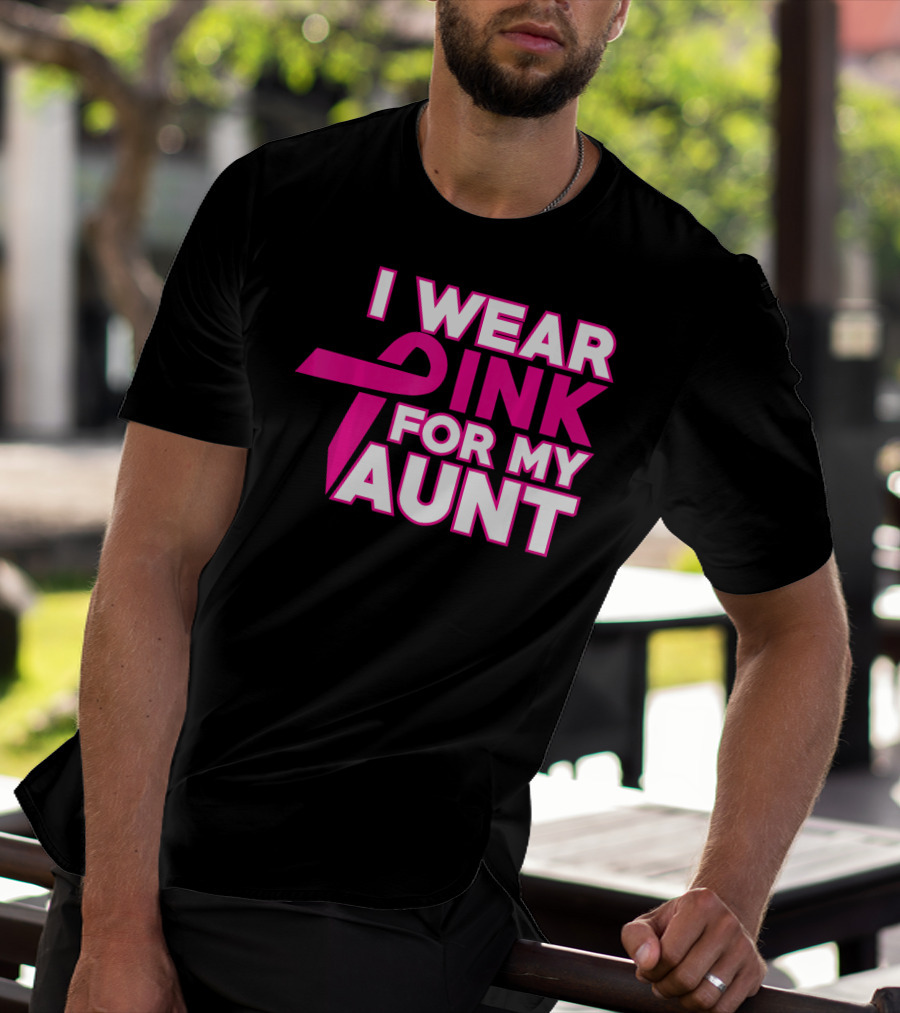 I WEAR PINK FOR MY AUNT T-Shirt