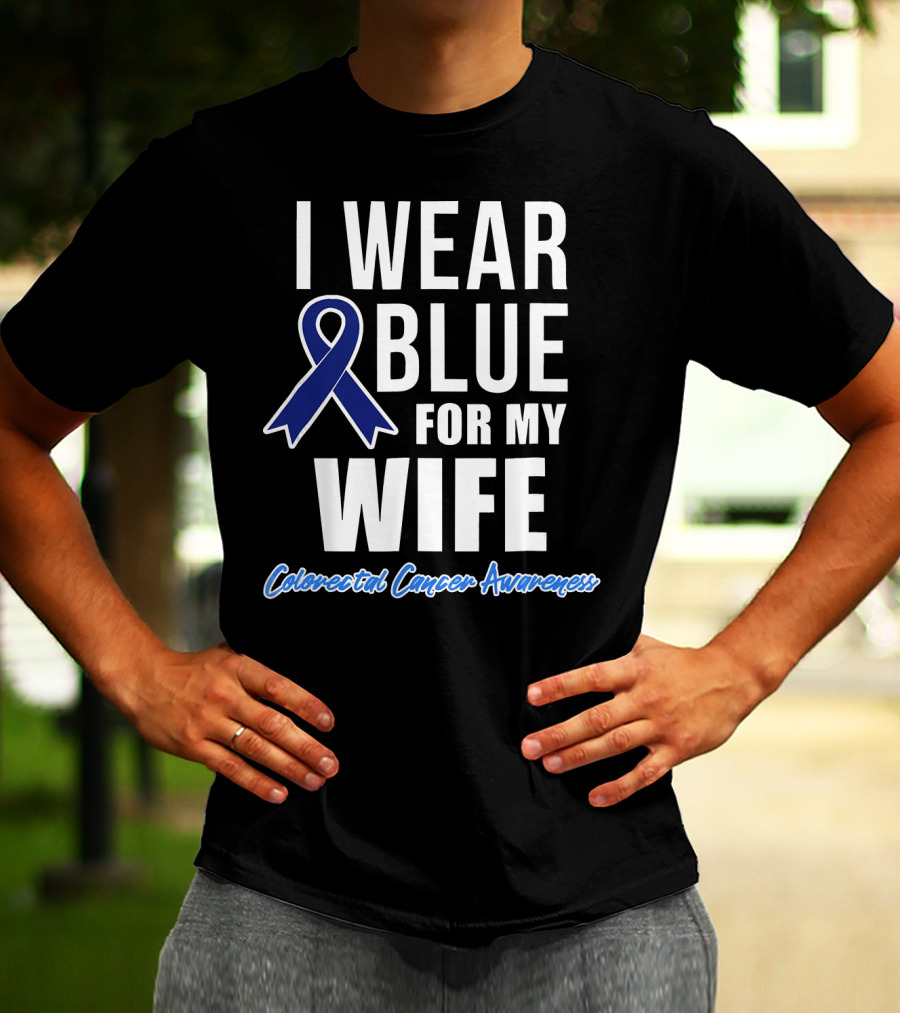 I Wear Blue For My Wife Colorectal Cancer Awareness T-Shirt