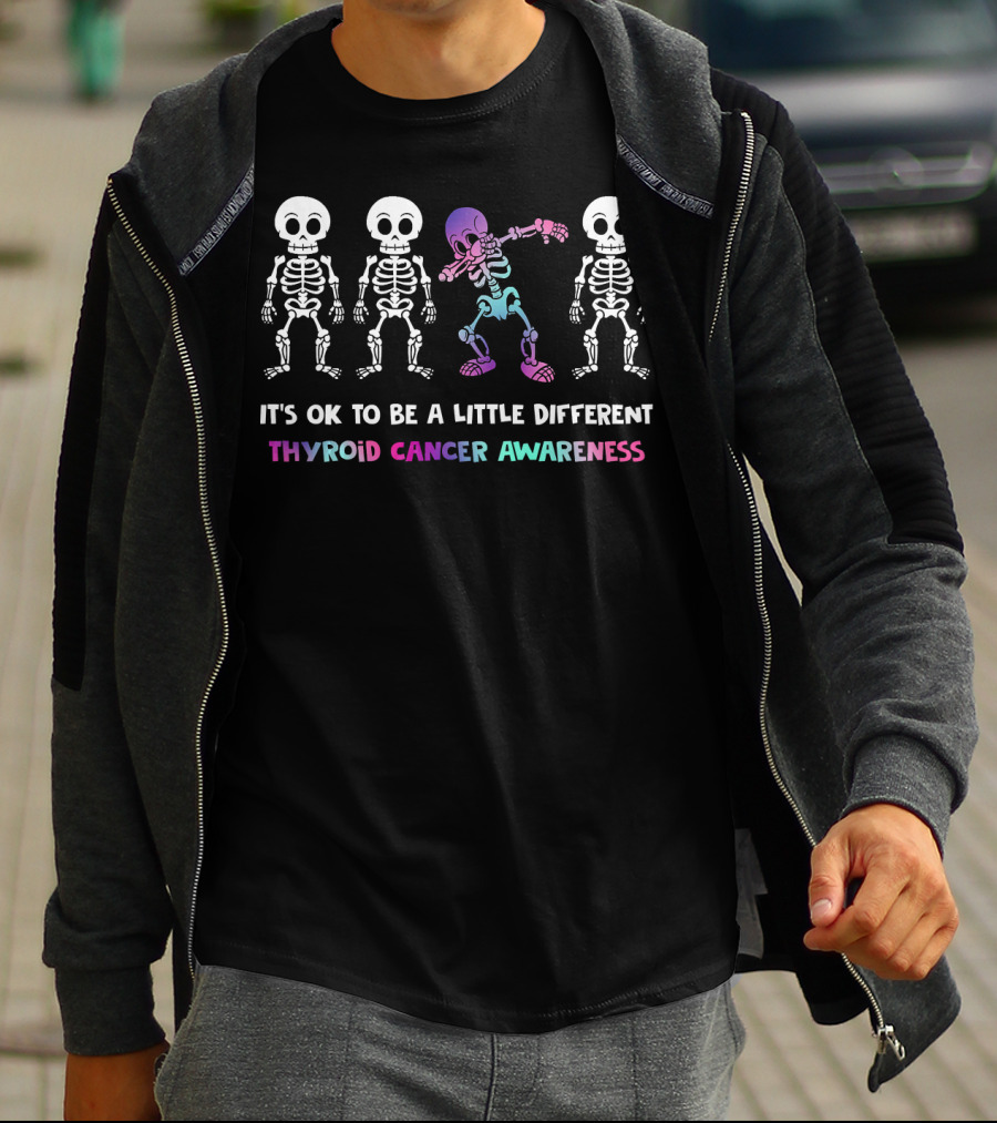 IT'S OK TO BE A LITTLE DIFFERENT THYROID CANCER AWARENESS SKELETON DAB T-Shirt