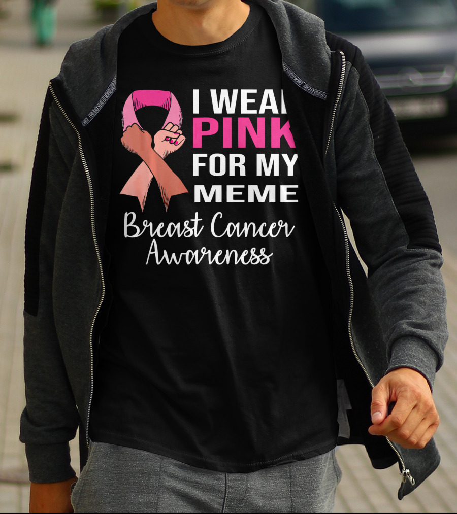 I Wear Pink For My Meme Breast Cancer Awareness T-Shirt