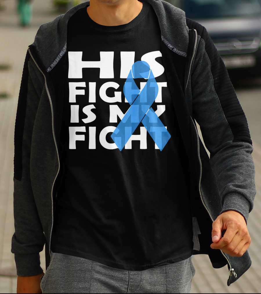 His Fight Is My Fight Colon Cancer Awareness T-Shirt
