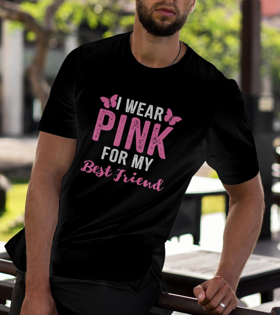 I Wear Pink For My Best Friend Breast Cancer Awareness Wear Pink T-Shirt