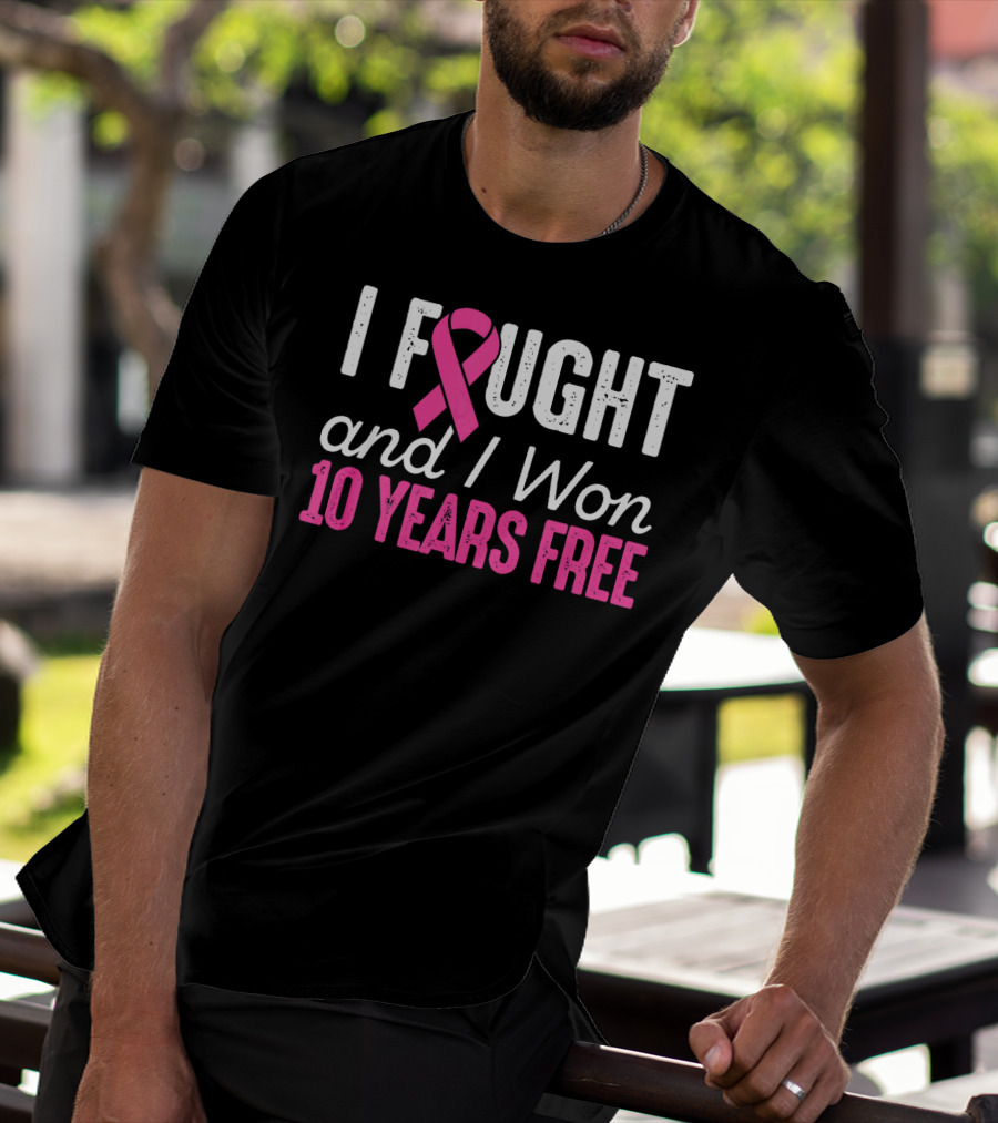 I Fought And I Won 10 Years Free Breast Cancerversary T-Shirt
