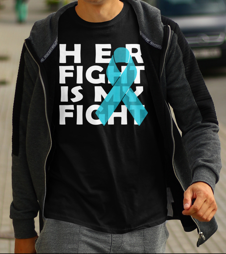 Cancer Awareness Her Fight Is My Fight Ovarian Cancer T-Shirt