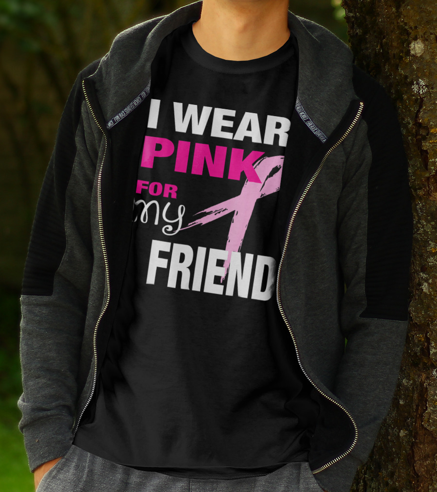 I Wear Pink For My Friend Breast Cancer Awareness T-Shirt