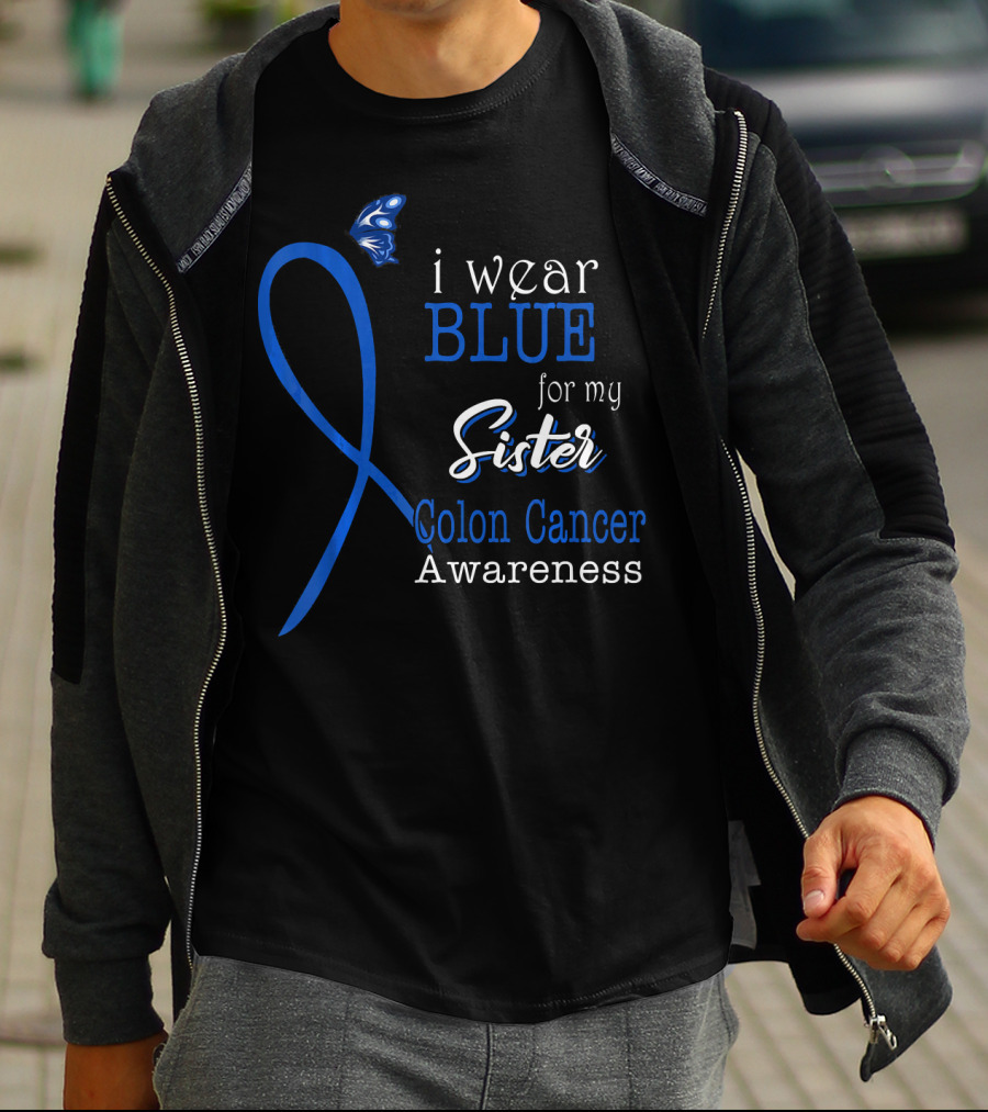 I Wear Blue For My Sister Colon Cancer Awareness T-Shirt