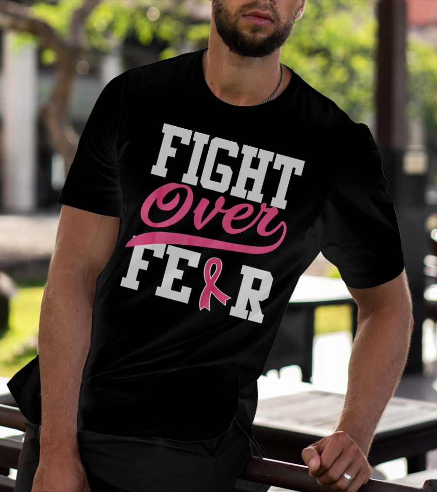 FIGHT OVER FEAR Breast Cancer Awareness Pink T-Shirt