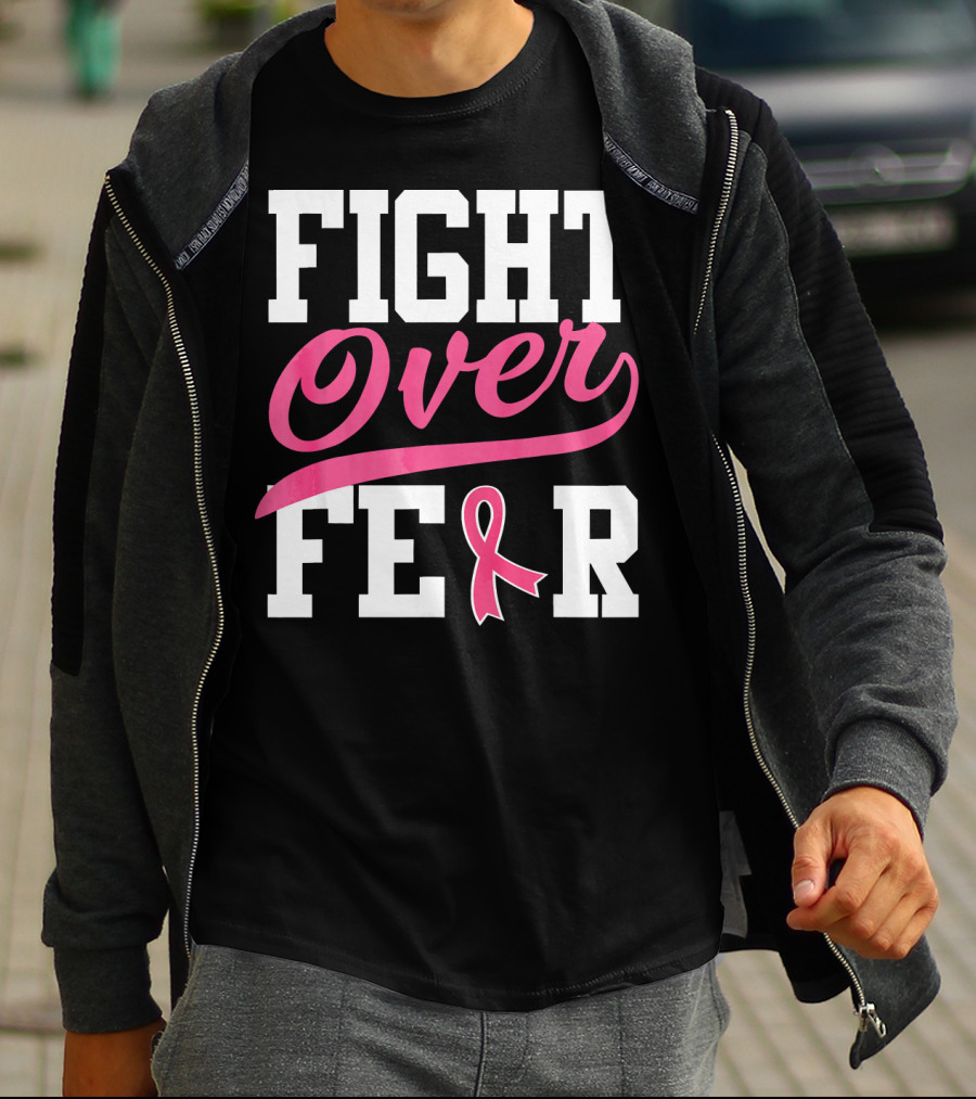 FIGHT OVER FEAR Breast Cancer Awareness Pink T-Shirt