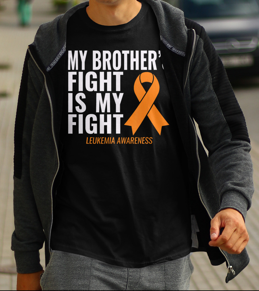 My Brother's Fight Is My Fight Leukemia Awareness T-Shirt