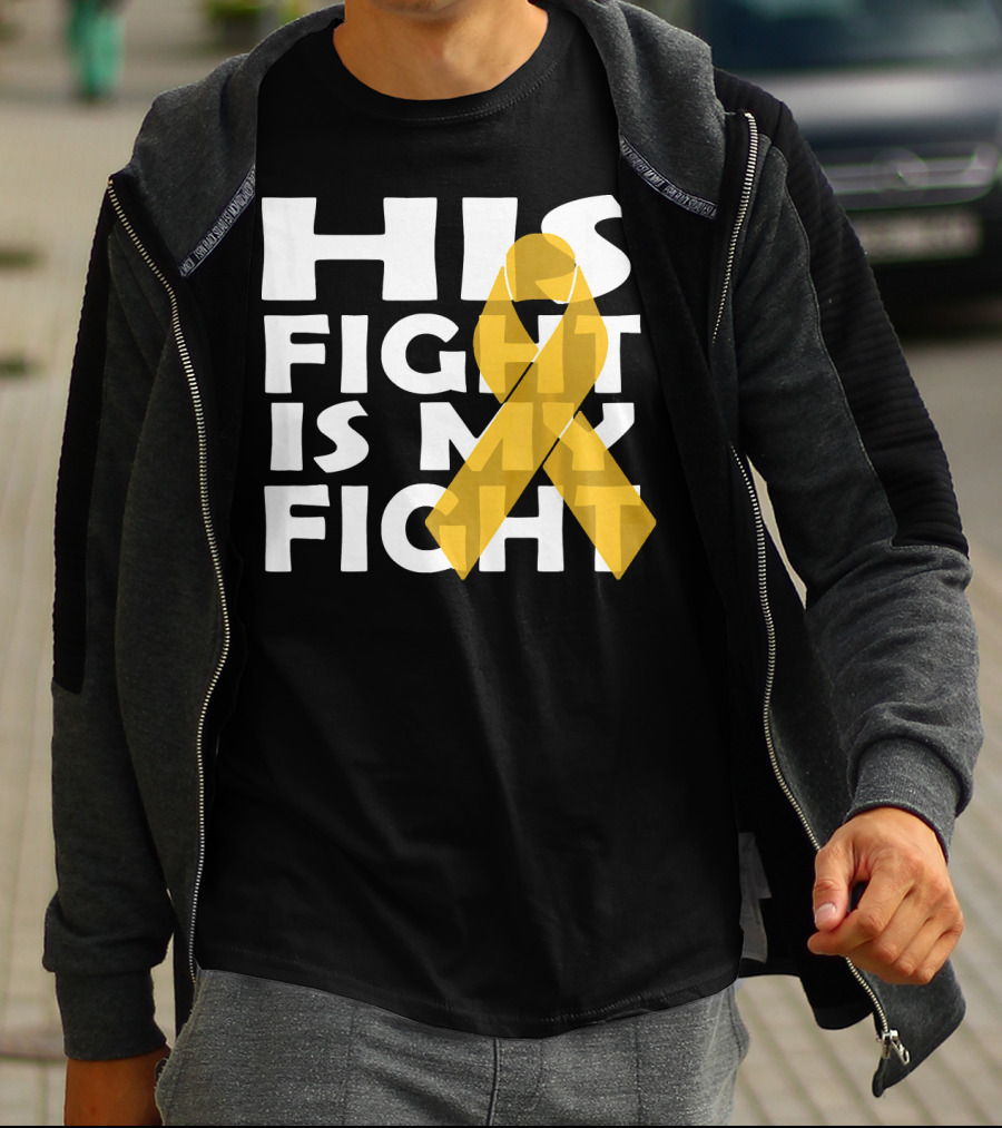 His Fight Is My Fight Yellow Ribbon Cancer Appendix T-Shirt