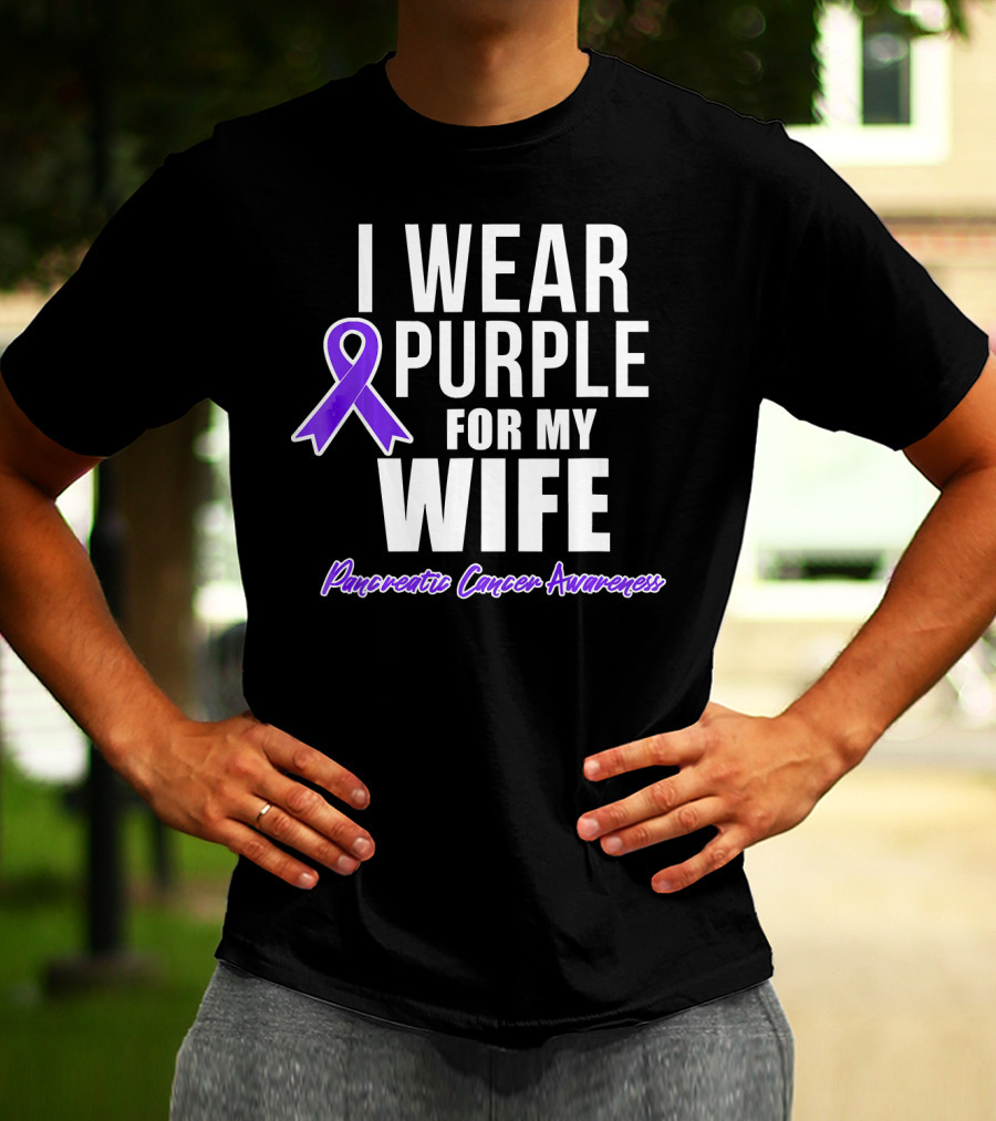 I Wear Purple For My Wife Pancreatic Cancer Awareness T-Shirt