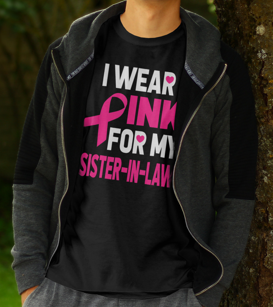 I Wear Pink For My Sister-In-Law Breast Cancer Awareness T-Shirt