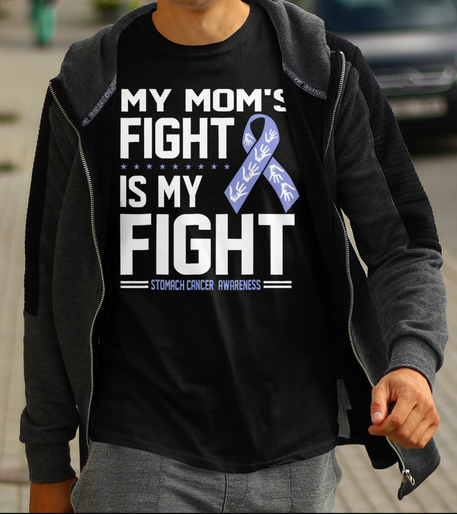My Mom's Fight Is My Fight Stomach Cancer Awareness T-Shirt