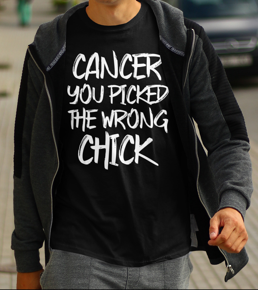 Cancer You Picked The Wrong Chick T-Shirt