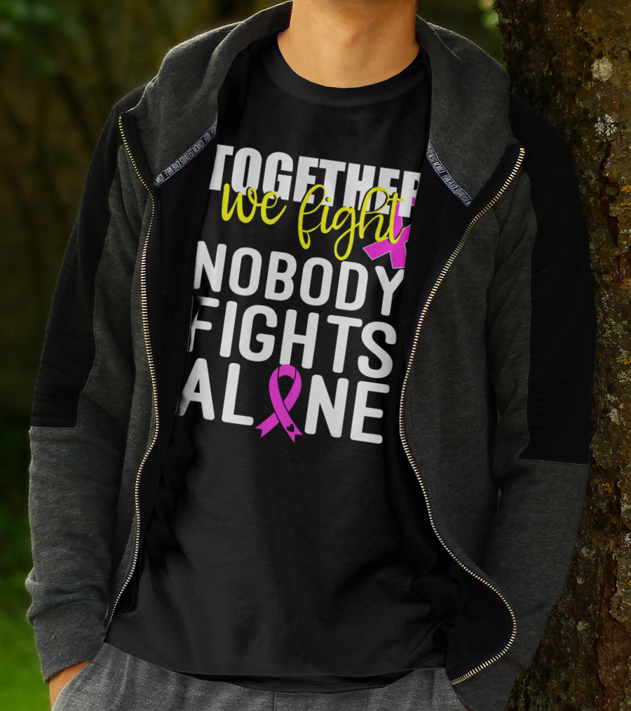 Together We Fight Breast Cancer Awareness Nobody Fights Alone Family Pink T-Shirt