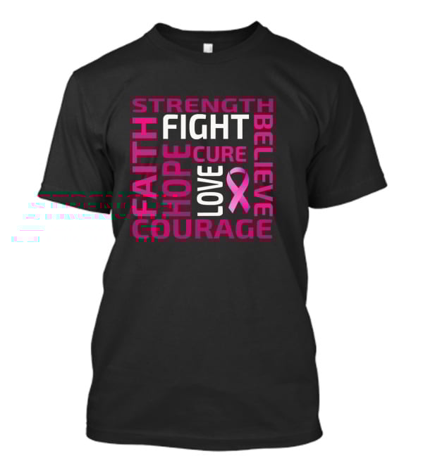 Strength Hope Courage Faith Fight Cure Believe Love Breast Cancer Awareness Pink T-Shirt