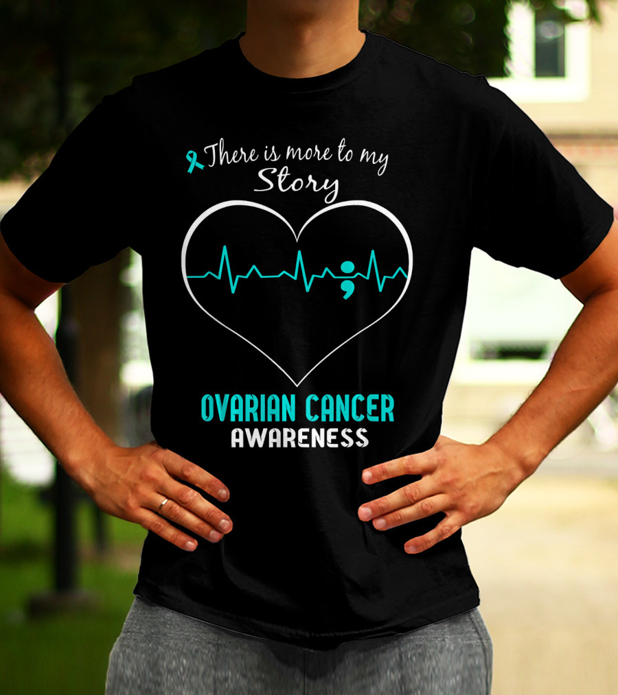 There Is More To My Story Ovarian Cancer Awareness T-Shirt