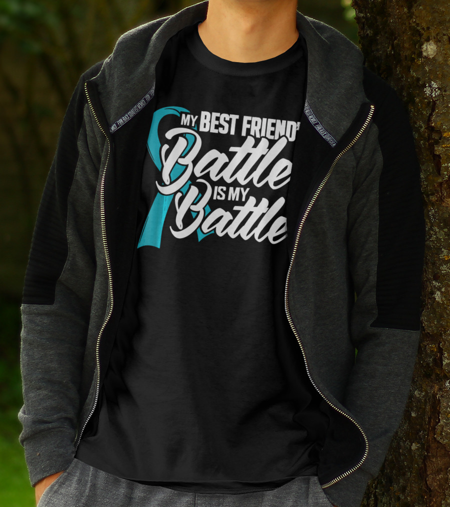 My Best Friend's Battle Is My Battle Ovarian Cancer Awareness T-Shirt