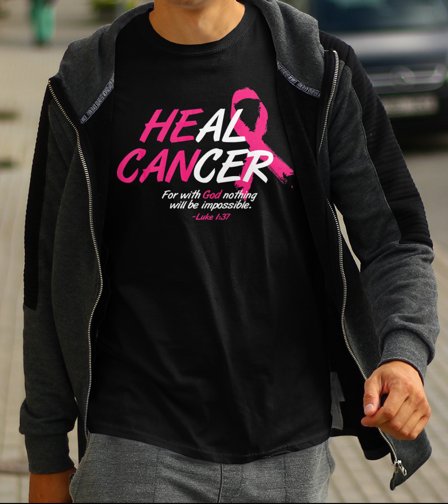 HEAL CANCER For With God Nothing Will Be Impossible Luke 1:37 Breast Cancer Awareness T-Shirt
