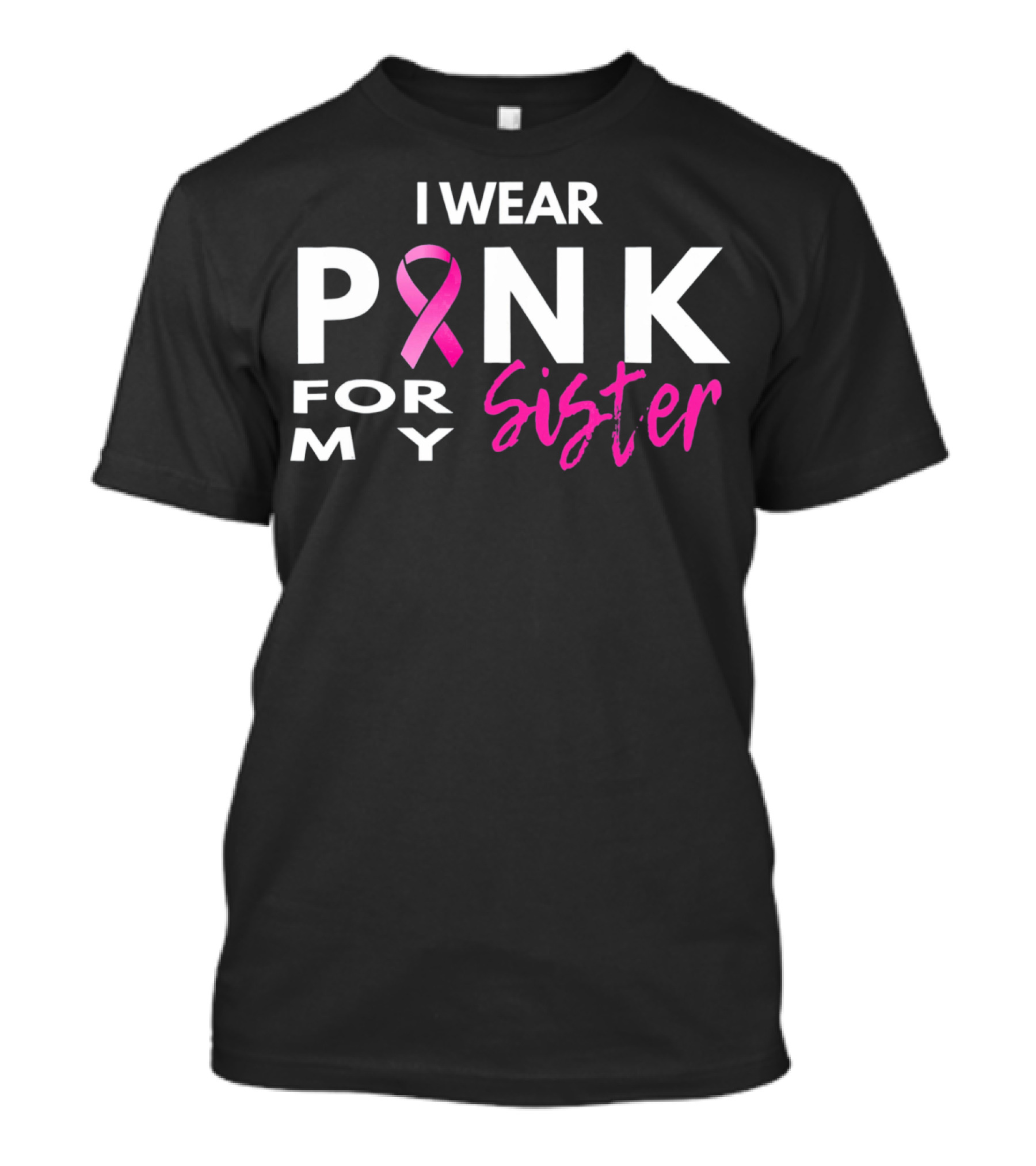 I Wear Pink For My Sister T-Shirt