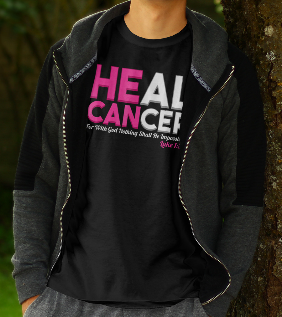 HEAL CANCER For With God Nothing Shall Be Impossible Luke 1:37 T-Shirt